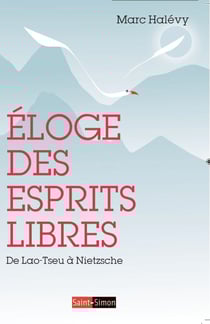 Éloge des Esprits Libres - De Lao-Tseu à Nietzsche