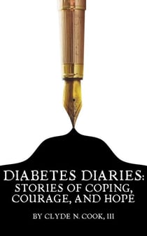 Diabetes Diaries: Stories of Coping, Courage, and Hope