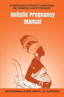 Holistic Pregnancy Manual - Maternal Health Manuals, #1