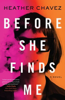 Before She Finds Me - A Novel