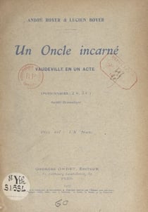 Un oncle incarné - Vaudeville en un acte