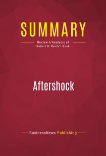 Summary: Aftershock - Review and Analysis of Robert B. Reich's Book