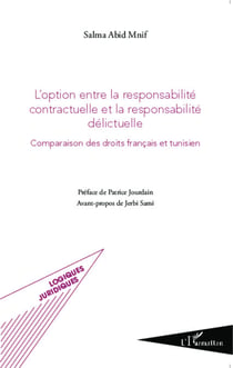 L'option entre la responsabilité contractuelle et la responsabilité délictuelle - Comparaison des droits français et tunisien