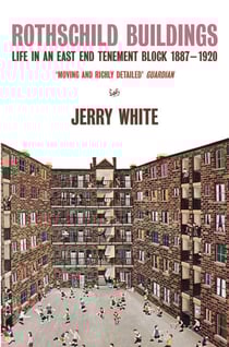 Rothschild Buildings - Life in an East-End Tenement Block 1887 - 1920