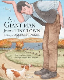 A Giant Man from a Tiny Town - A Story of Angus MacAskill