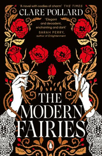 The Modern Fairies - An intriguing, sexy historical novel set in the literary salons where some of our favourite fairytales took form