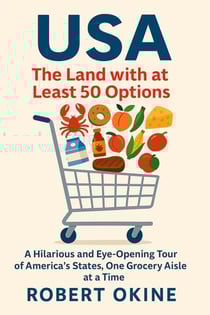 USA: The Land with at Least 50 Options: A Hilarious and Eye-Opening Tour of America's States, One Grocery Aisle at a Time - USA The Land With At Least 50 Options