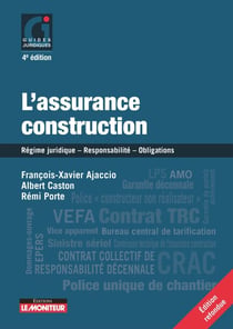 L'Assurance construction - Régime juridique - Responsabilité - Obligations - Prévention des contentieux