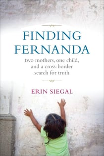 Finding Fernanda - Two Mothers, One Child, and a Cross-Border Search for Truth