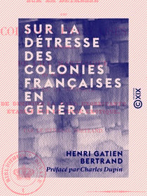 Sur la détresse des colonies françaises en général - De l'île Martinique en particulier