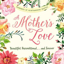 A Mother's Love - Beautiful, Unconditional, . . . and Forever