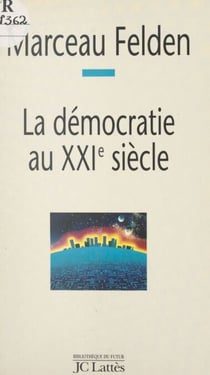La démocratie au XXIe siècle - Quelles perspectives pour demain ?