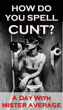 How Do You Spell Cunt?