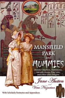 Mansfield Park and Mummies: Monster Mayhem, Matrimony, Ancient Curses, True Love, and Other Dire Delights - Supernatural Jane Austen, #1