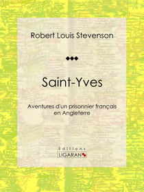 Saint-Yves - Aventures d'un prisonnier français en Angleterre