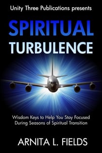 Spiritual Turbulence: Wisdom Keys to Help You Stay Focused During Seasons of Spiritual Transition