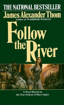 Follow the River - A Novel