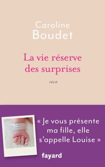 La vie réserve des surprises - Je vous présente ma fille, elle s'appelle Louise