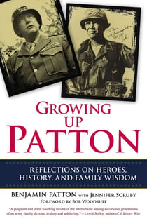 Growing Up Patton - Reflections on Heroes, History, and Family Wisdom