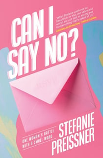 Can I Say No? - One Woman's Battle with a Small Word