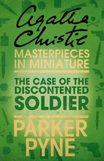 The Case of the Discontented Soldier - An Agatha Christie Short Story