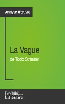 La Vague de Todd Strasser (Analyse approfondie) - Approfondissez votre lecture de cette œuvre avec notre profil littéraire (résumé, fiche de lecture et axes de lecture)
