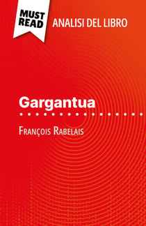 Gargantua di François Rabelais (Analisi del libro) - Analisi completa e sintesi dettagliata del lavoro