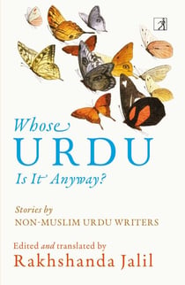 Whose Urdu Is It Anyway? - Stories by Non-Muslim Urdu Writers