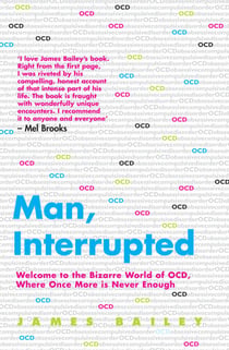 Man, Interrupted - Welcome to the Bizarre World of OCD, Where Once More is Never Enough