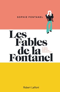 Les Fables de la Fontanel - A quoi riment nos vies sexuelles ?