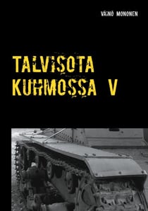Talvisota Kuhmossa V - Kuolema kolkuttaa korvessa
