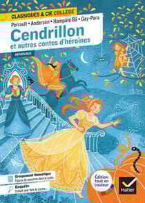 Cendrillon et autres contes d'héroïnes (Perrault, de Beaumont, Andersen, Gay-Para, Hampâté Bâ) - avec un groupement « Figures de monstres dans les contes »