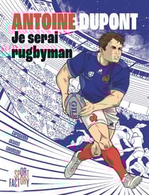 Antoine Dupont je serai rugbyman