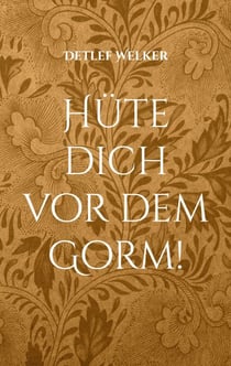 Hüte dich vor dem Gorm! - Eine Geschichte, geschrieben und illustriert von Detlef Welker