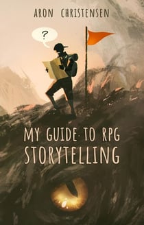 My Guide to RPG Storytelling - My Storytelling Guides, #1