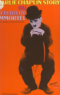 Charlie Chaplin story - Ou Charlot l'immortel