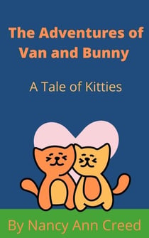 The Adventures of Van and Bunny: A Tale of Two Kittes - The Creeds, #5