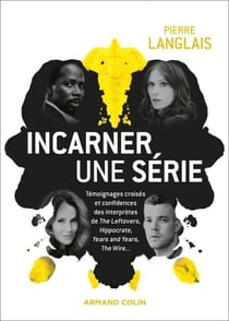 Incarner une série - Témoignages croisés et confidences des interprètes de The Leftovers,  Le Bureau des légendes,  Year