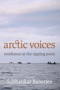 Arctic Voices - Resistance at the Tipping Point
