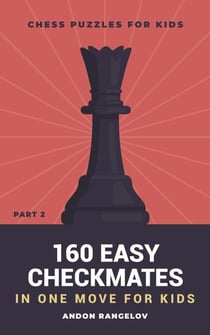 160 Easy Checkmates in One Move for Kids, Part 2 - Chess Puzzles for Kids