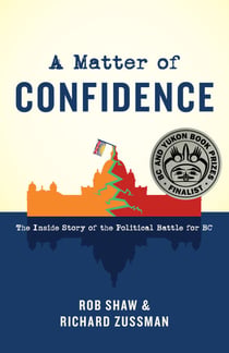 A Matter of Confidence - The Inside Story of the Political Battle for BC