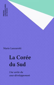 La Corée du Sud - Une sortie du sous-développement