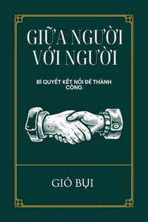 Gi?a Ngu?i V?i Ngu?i: Bí Quy?t K?t N?i Ð? Thành Công