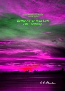 Better Never than Late - The Wedding - Det. Lt. Nick Storie Mysteries, #3