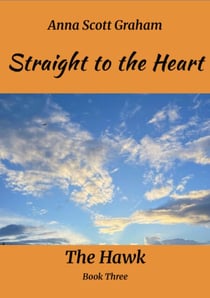 Straight to the Heart: The Hawk Book Three - The Hawk, #3