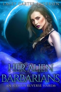 Her Alien Barbarians - An Iceilus Reverse Harem, #3