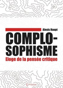Complosophisme – Éloge de la pensée critique