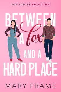 Between a Fox and a Hard Place - Fox Family, #1