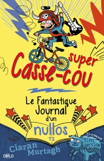 Super Casse-cou - Le fantastique journal d'un nullos T01