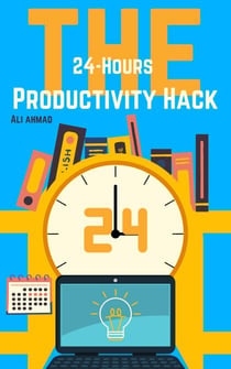 The 24-Hour Productivity Hack